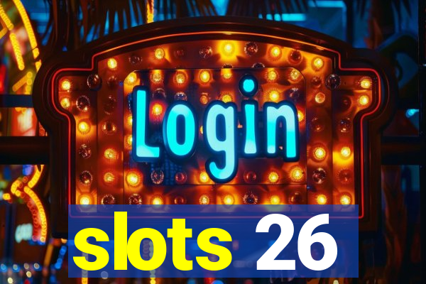 slots 26